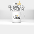 TM En Çok Sen Haklısın Esprili Kupa Bardak